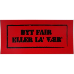 Byt Fair eller La' vær' - klistermærke rød